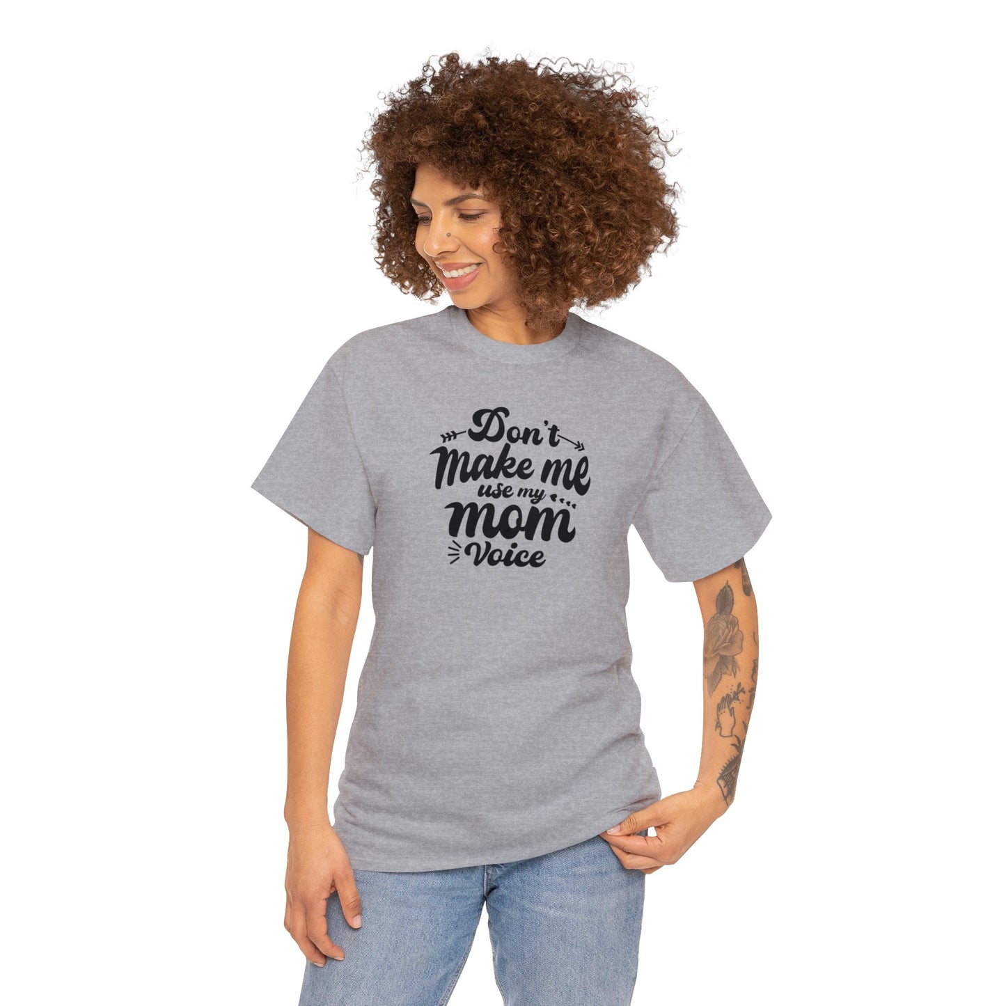 Unisex Heavy Cotton Tee Activewear Don't make me use my Mom voice in Black Writing Customizable Many Colors Available