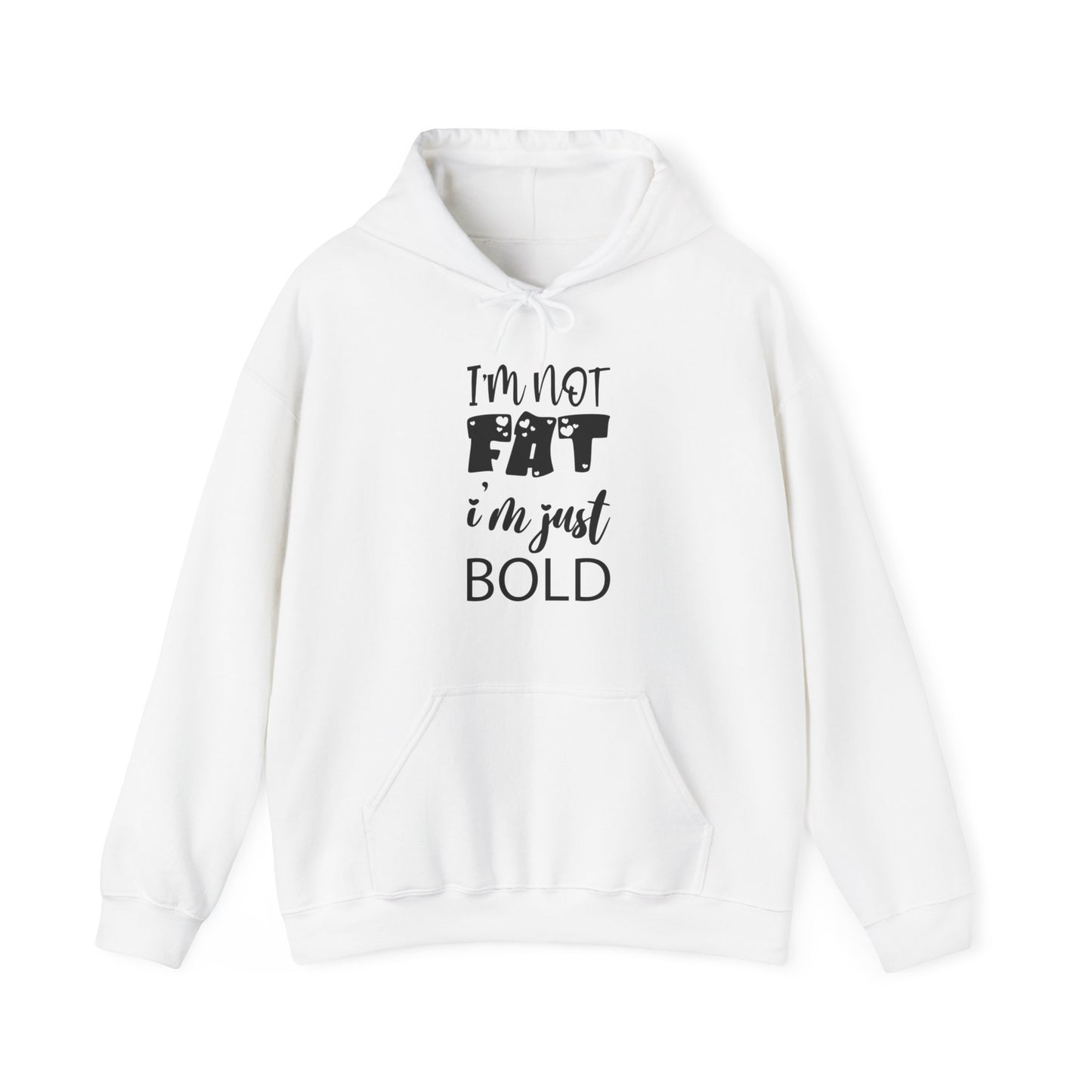 Unisex Heavy Blend™ Hooded Sweatshirt ADULT/TEEN I'M NOT FAT I'M JUST BOLD IN BLACK WRITING SWEATSHIRT WITH HOOD HOODIE