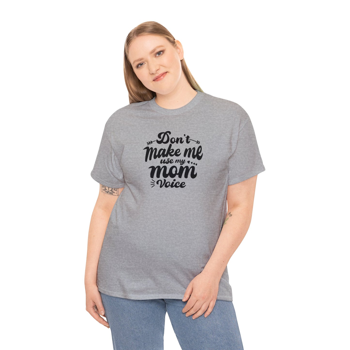 Unisex Heavy Cotton Tee Activewear Don't make me use my Mom voice in Black Writing Customizable Many Colors Available