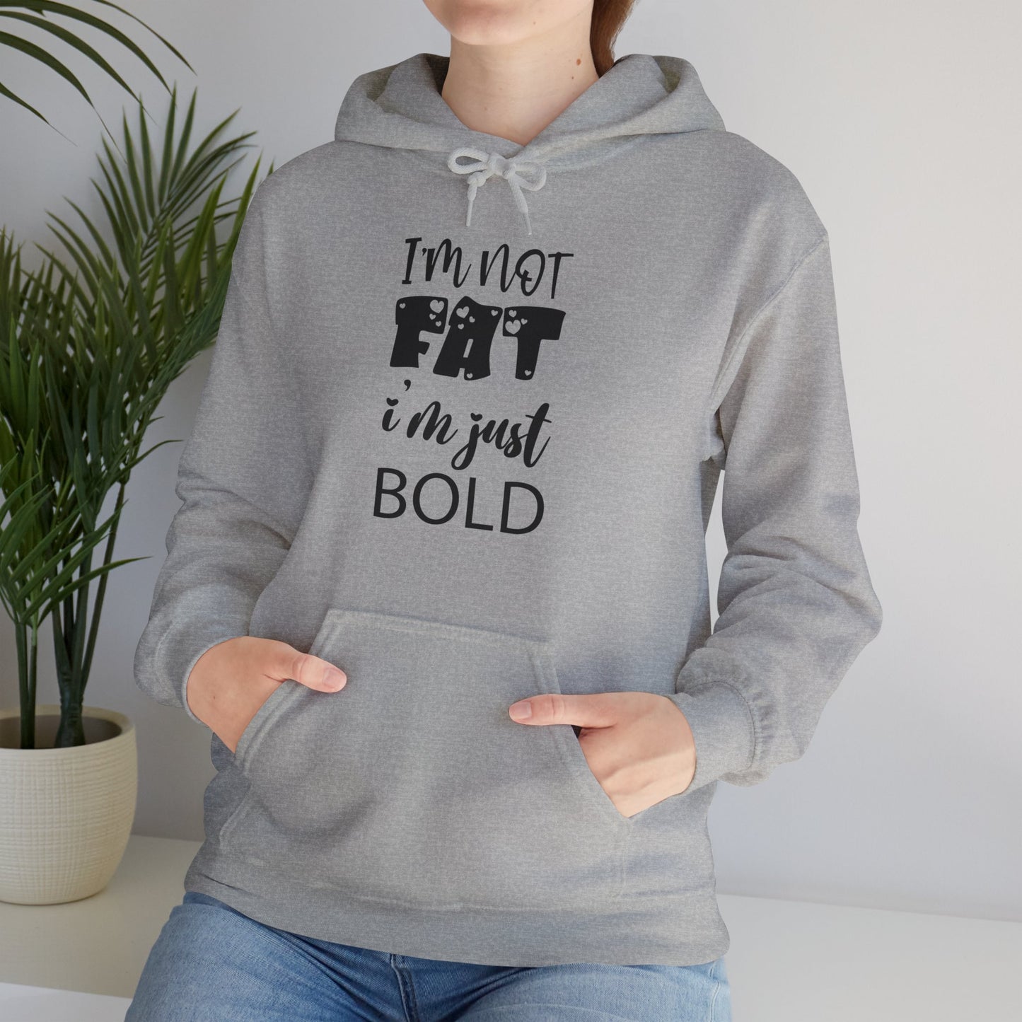 Unisex Heavy Blend™ Hooded Sweatshirt ADULT/TEEN I'M NOT FAT I'M JUST BOLD IN BLACK WRITING SWEATSHIRT WITH HOOD HOODIE