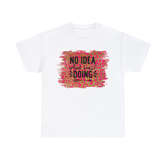 Unisex Heavy Cotton Tee Adult/Teen Activewear No Idea What I'm Doing