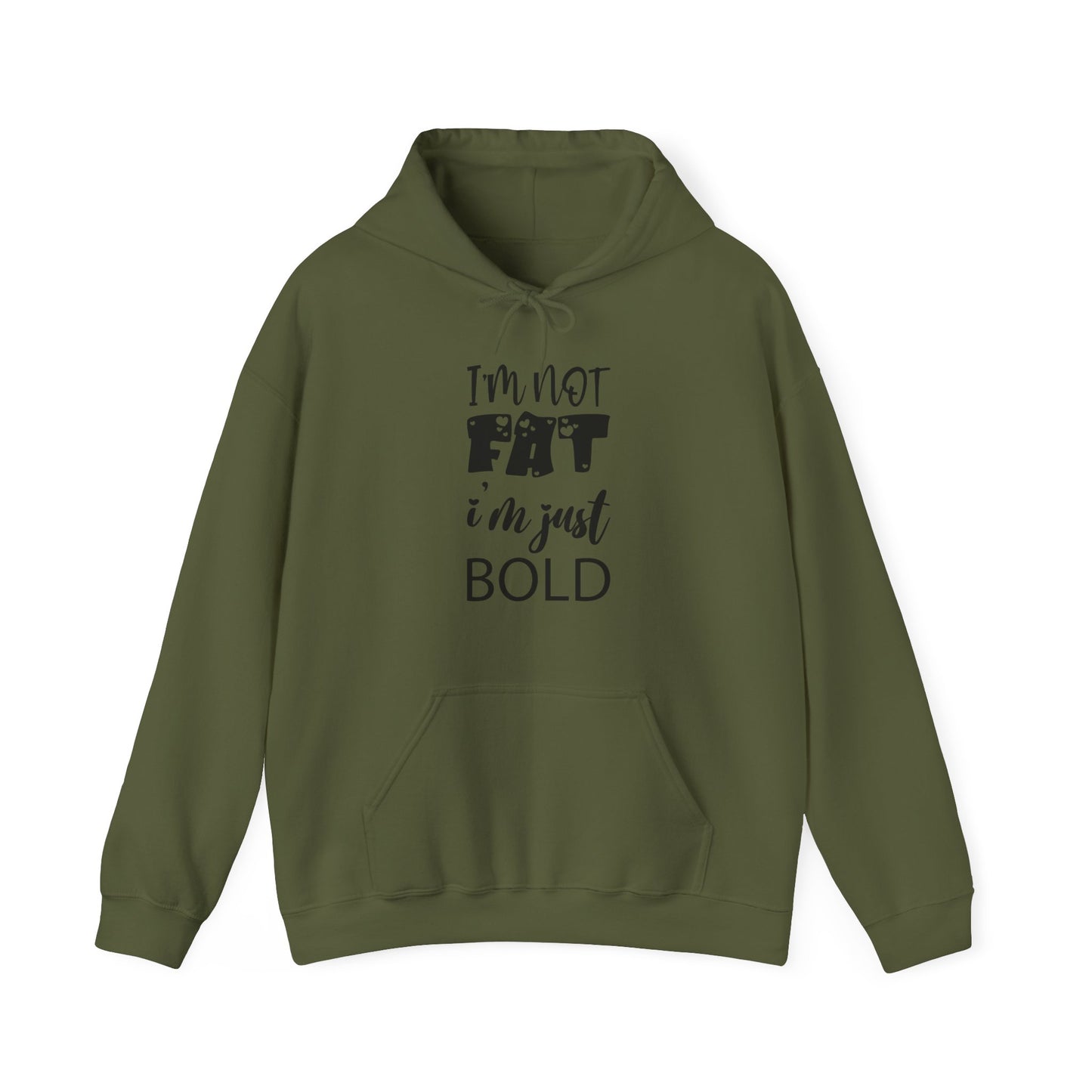 Unisex Heavy Blend™ Hooded Sweatshirt ADULT/TEEN I'M NOT FAT I'M JUST BOLD IN BLACK WRITING SWEATSHIRT WITH HOOD HOODIE