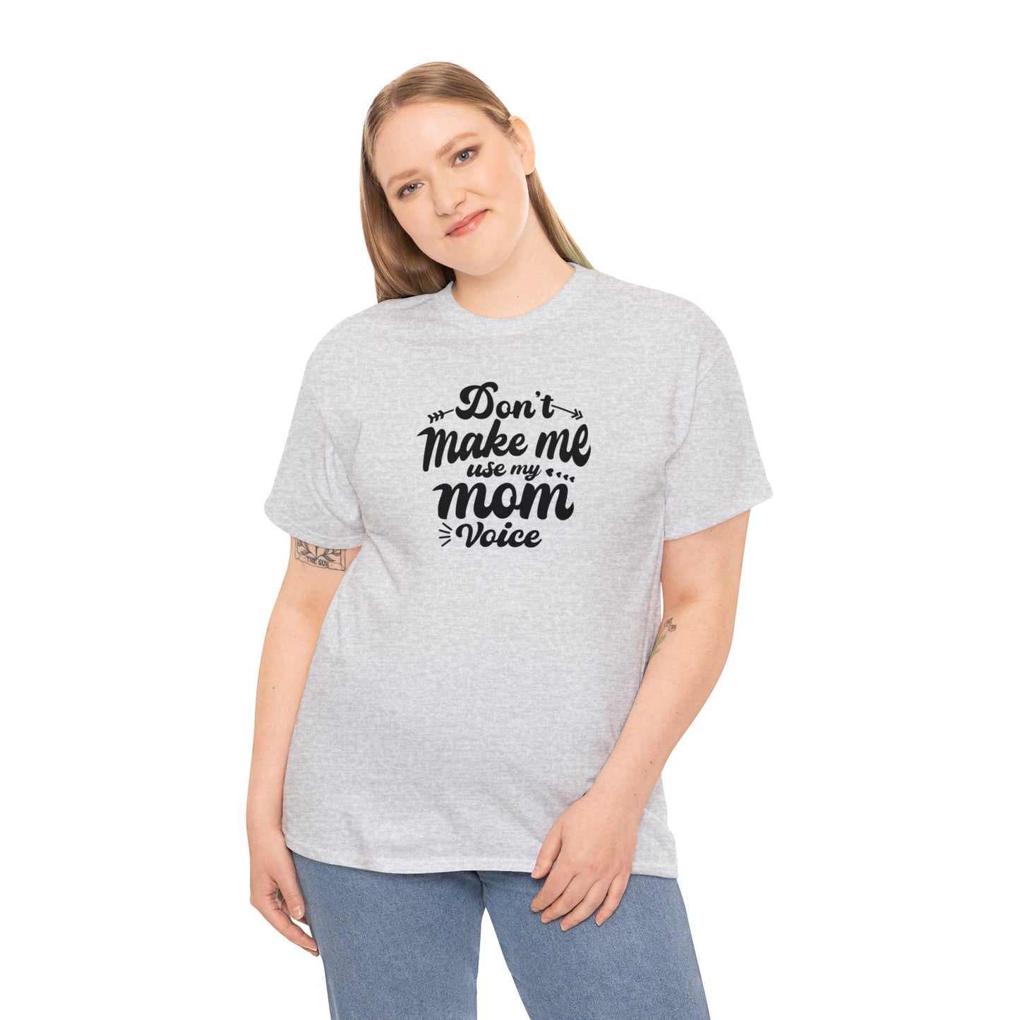 Unisex Heavy Cotton Tee Activewear Don't make me use my Mom voice in Black Writing Customizable Many Colors Available