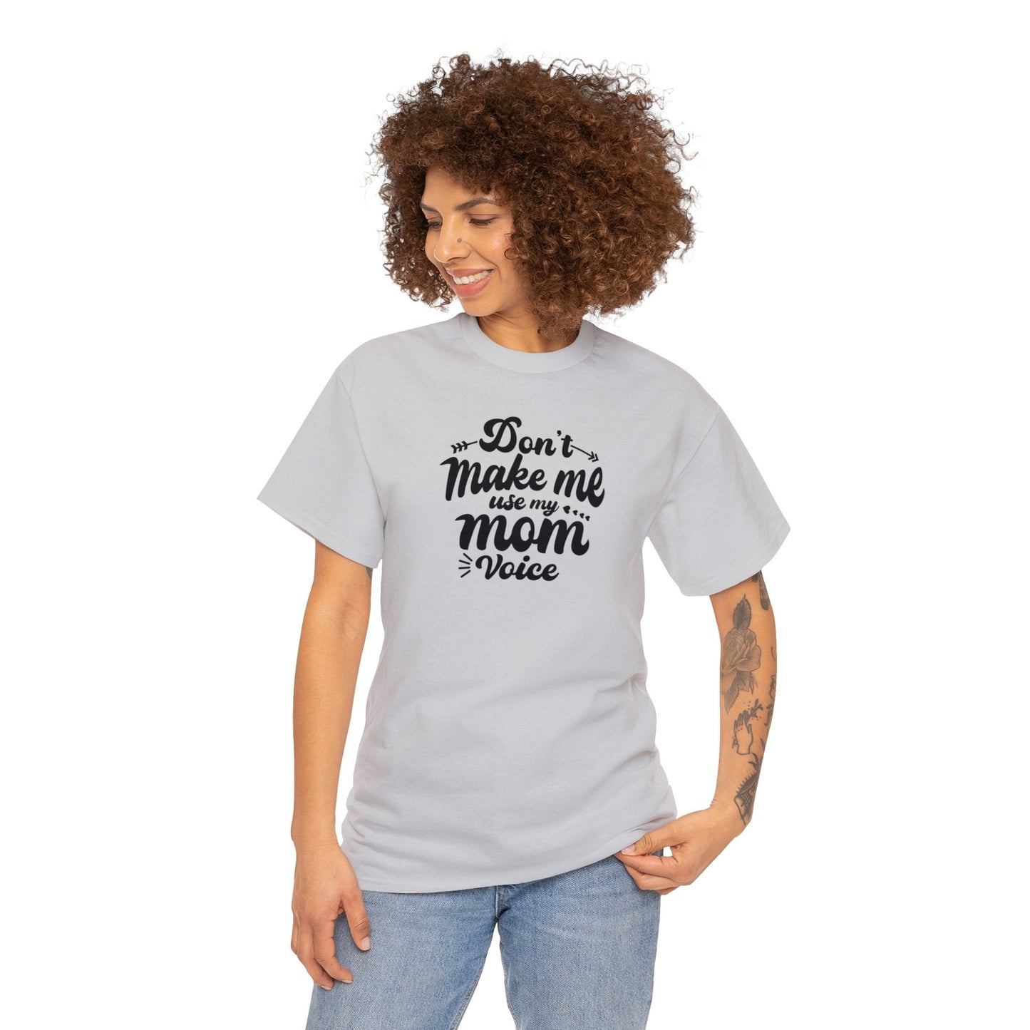 Unisex Heavy Cotton Tee Activewear Don't make me use my Mom voice in Black Writing Customizable Many Colors Available