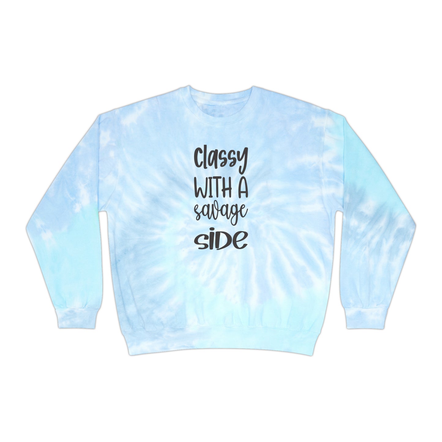 Unisex Tie-Dye Sweatshirt ADULT ACTIVEWEAR CLASSY WITH A SAVAGE SIDE IN BLACK WRITING