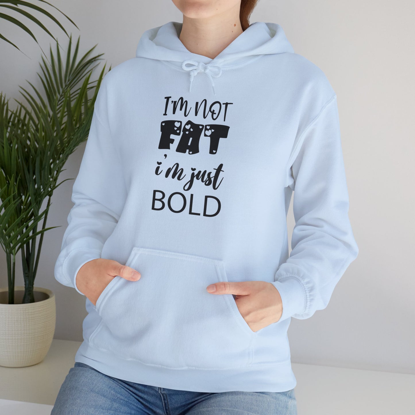 Unisex Heavy Blend™ Hooded Sweatshirt ADULT/TEEN I'M NOT FAT I'M JUST BOLD IN BLACK WRITING SWEATSHIRT WITH HOOD HOODIE