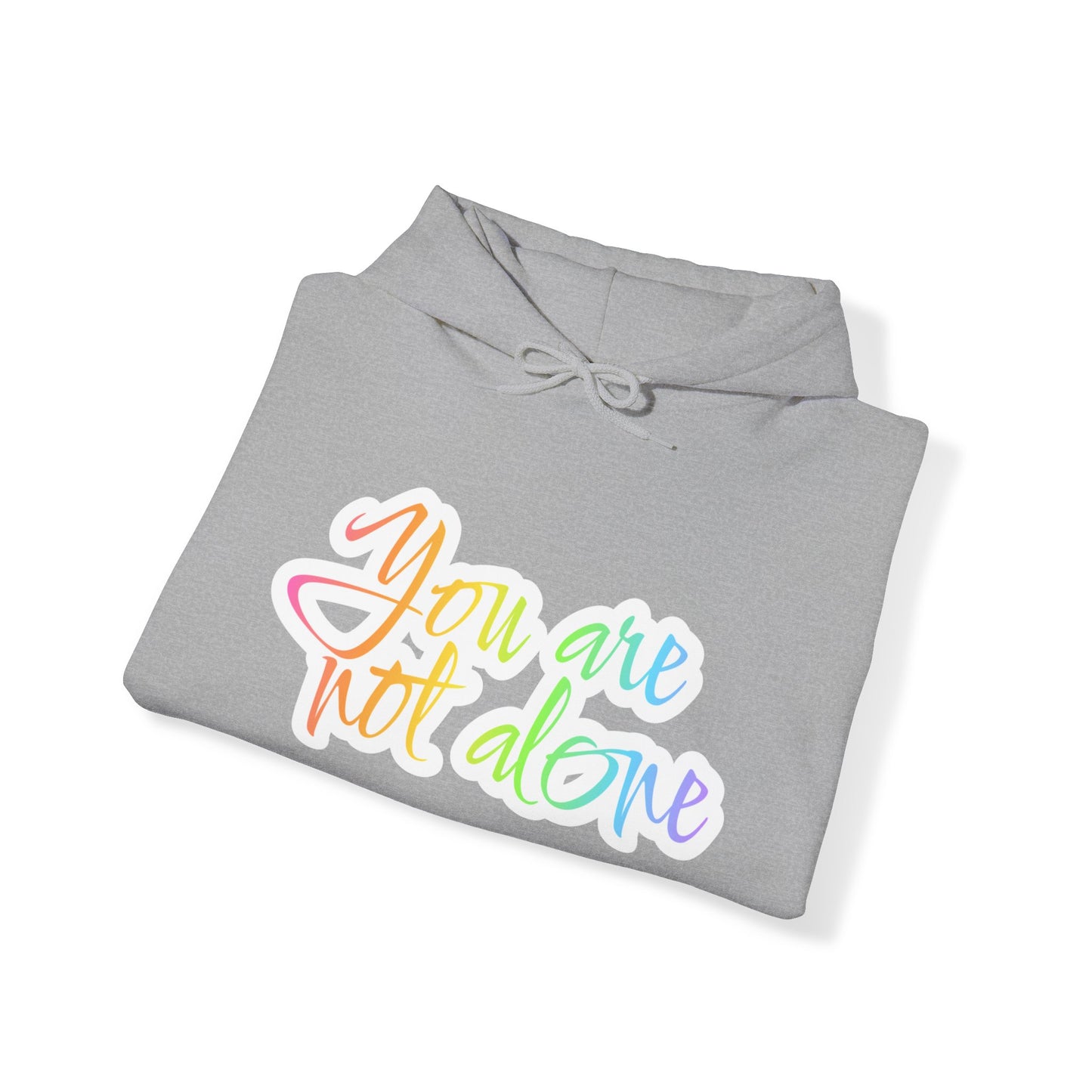 Unisex Heavy Blend™ Hooded Sweatshirt Adult/Teen Activewear YOU ARE NOT ALONE Colors Pink Purple White Yellow Green Blue Writing