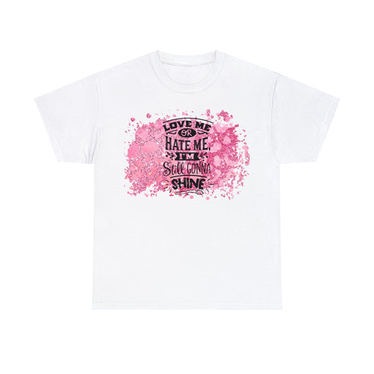 Unisex Heavy Cotton Tee Adult/Teen Activewear Love Me Hate Me I'm Still Gona Shine