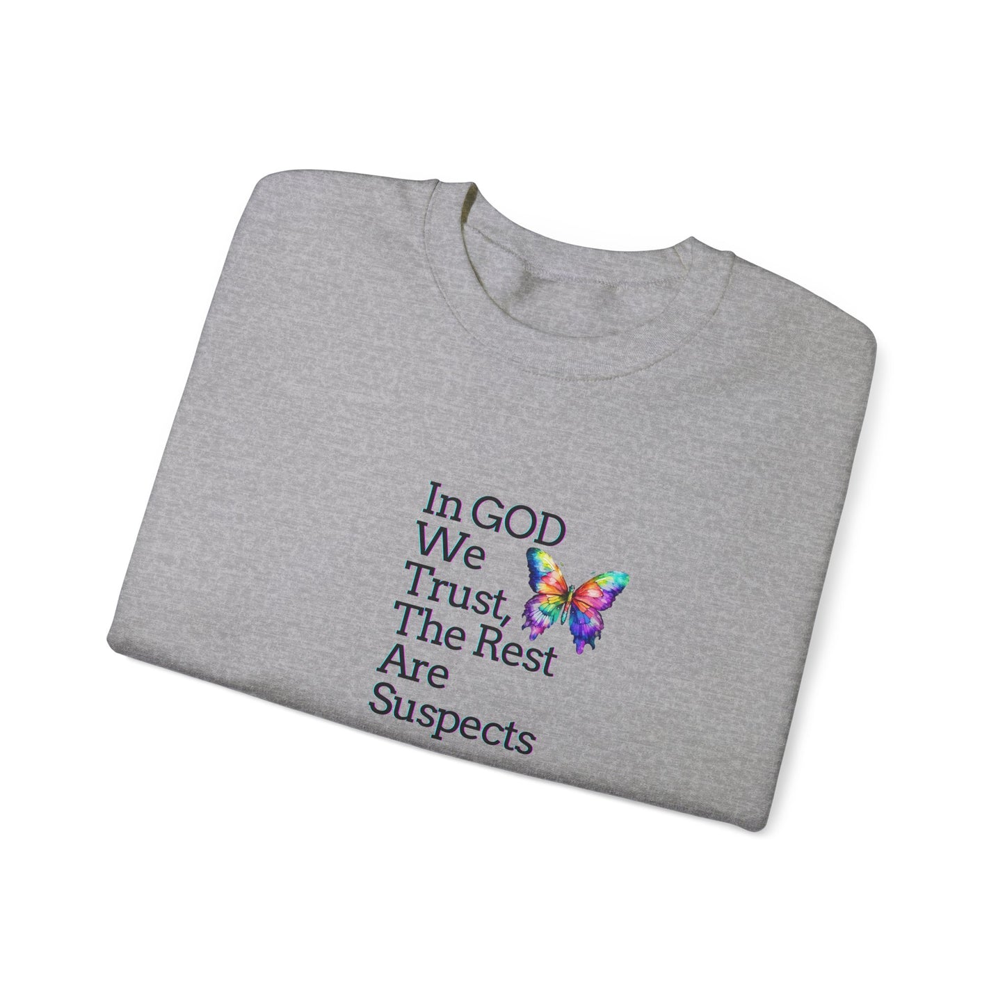 In GOD We Trust The Rest Are Suspects! Unisex Heavy Blend™ Crewneck Sweatshirt