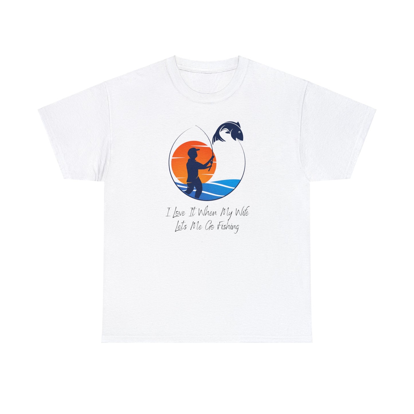 Unisex Heavy Cotton Tee Adult Activewear I Love It When My Wife Lets Me Go Fishing with a Orange Sunset T-shirt Comes In Many Colors