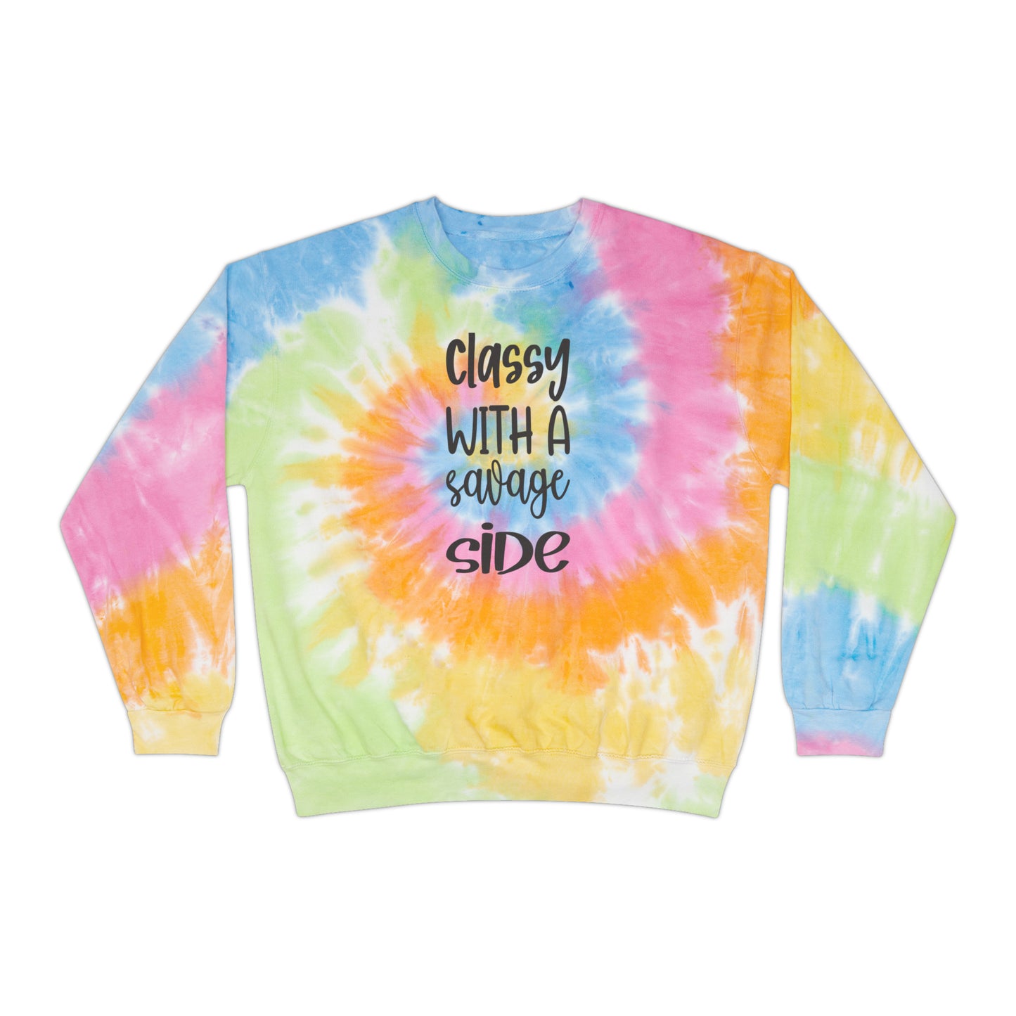 Unisex Tie-Dye Sweatshirt ADULT ACTIVEWEAR CLASSY WITH A SAVAGE SIDE IN BLACK WRITING