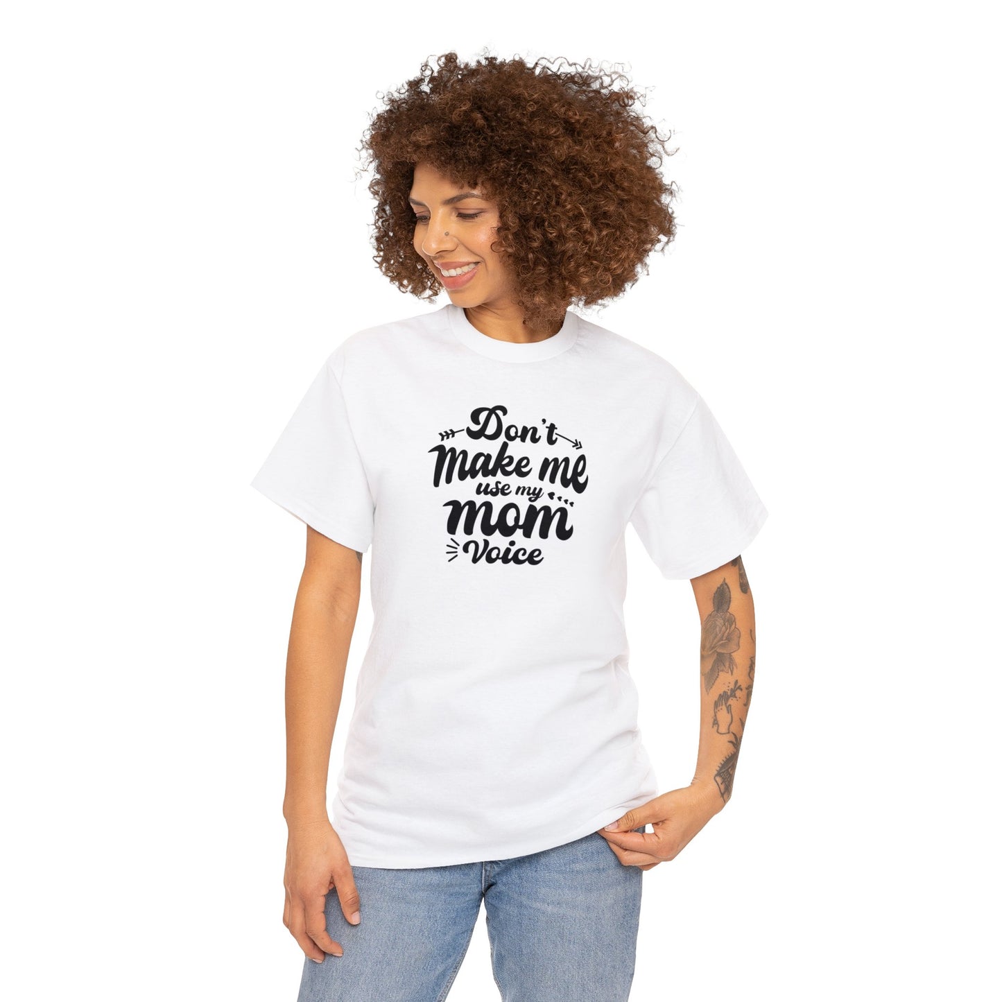 Unisex Heavy Cotton Tee Activewear Don't make me use my Mom voice in Black Writing Customizable Many Colors Available